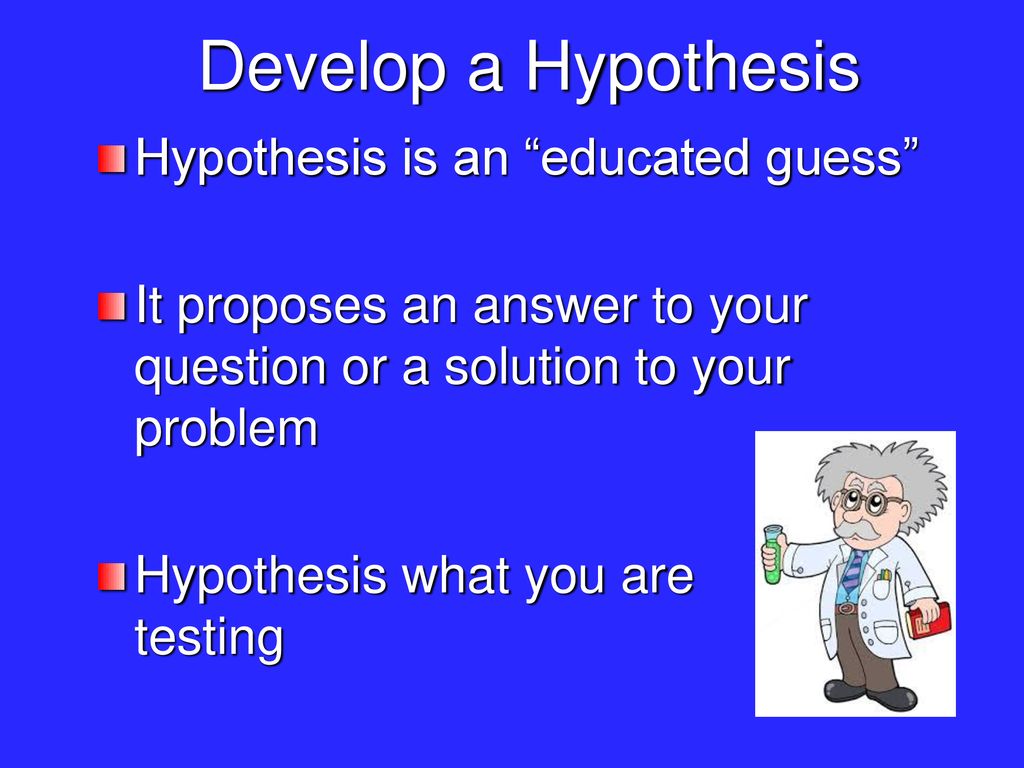 a scientific hypothesis is best described as an educated guess