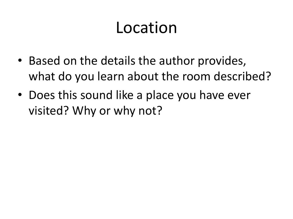 Location Based on the details the author provides, what do you learn about the room described