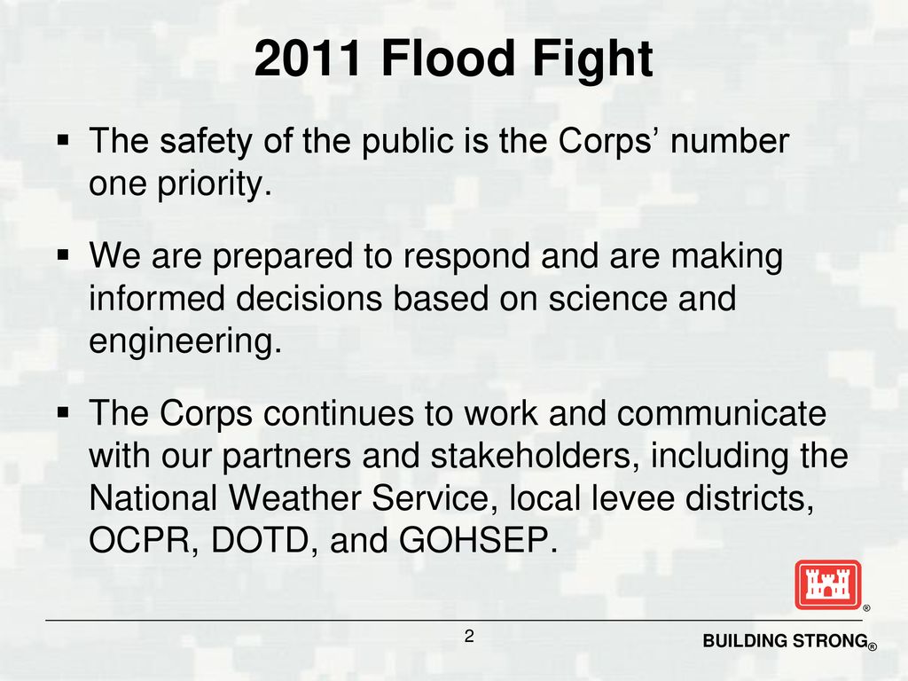 2011 Flood Fight The safety of the public is the Corps’ number one priority.