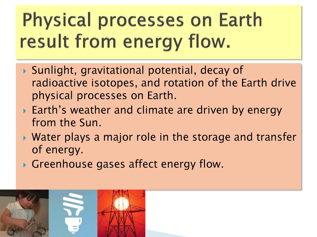 Physical processes on Earth result from energy flow.