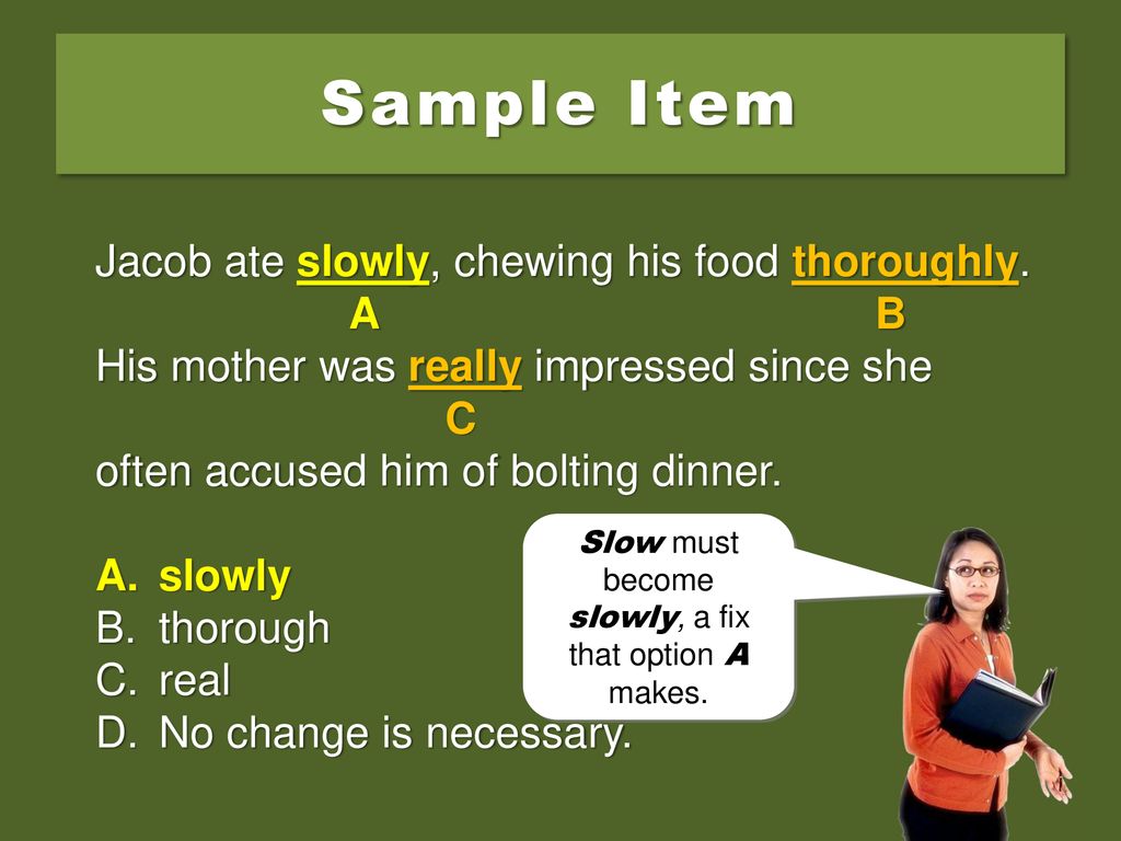 Sample Item Jacob ate slowly, chewing his food thoroughly. A B