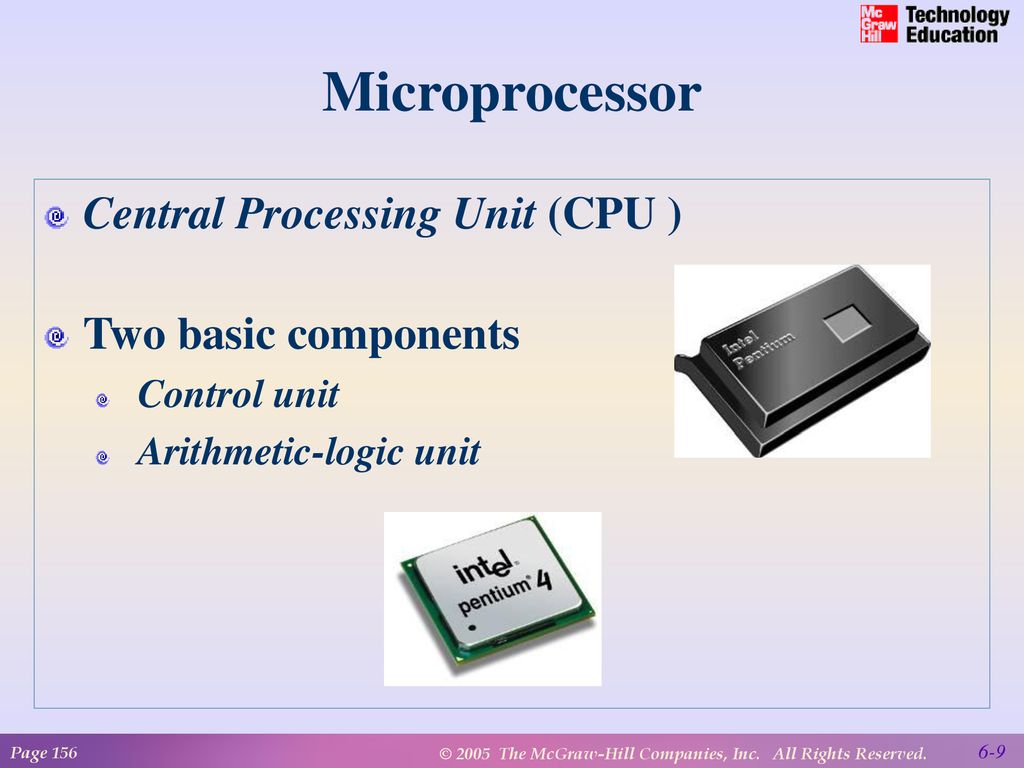 Microprocessor Central Processing Unit (CPU ) Two basic components