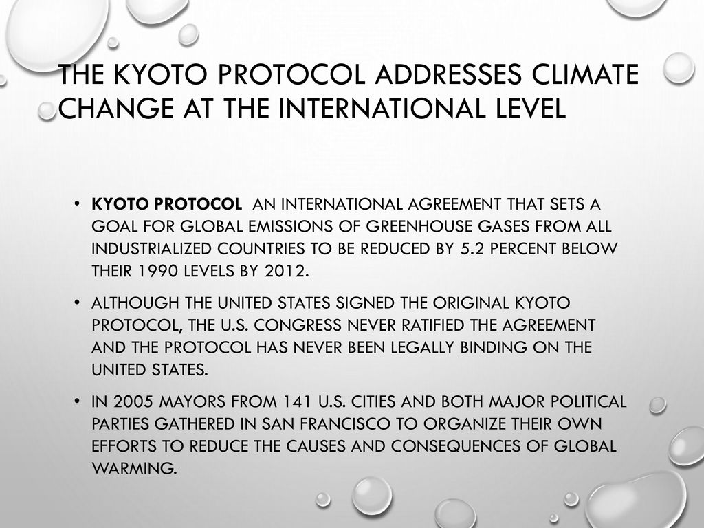 The Kyoto Protocol addresses climate change at the international level
