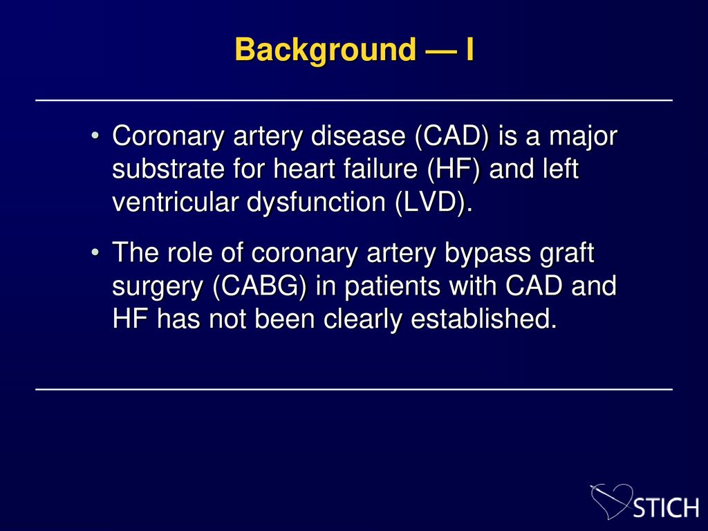 Background — I Coronary artery disease (CAD) is a major substrate for heart failure (HF) and left ventricular dysfunction (LVD).