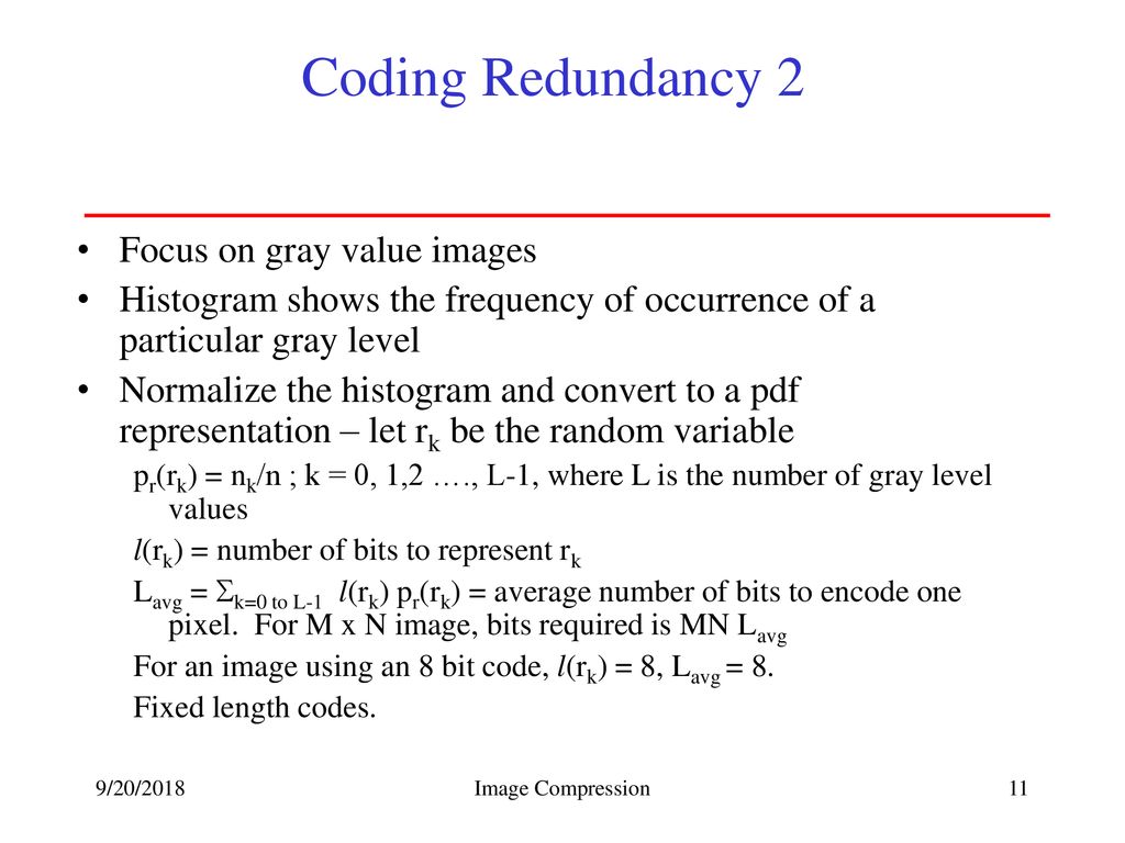 Coding Redundancy 2 Focus on gray value images