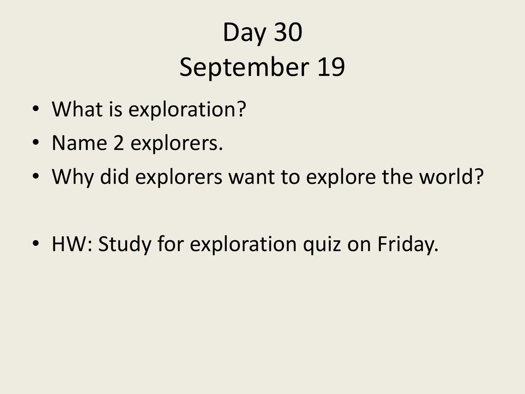 Day 30 September 19 What is exploration Name 2 explorers.