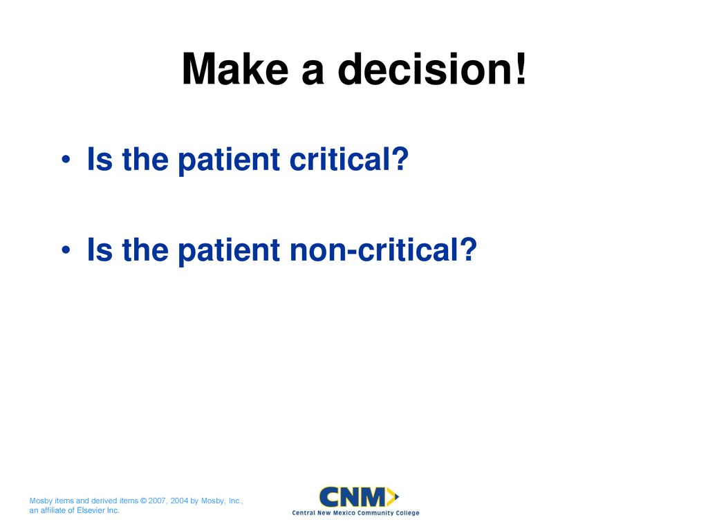 Make a decision! Is the patient critical Is the patient non-critical