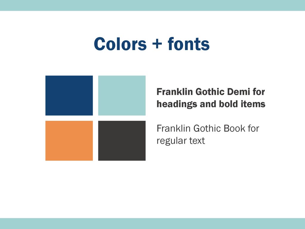 Colors + fonts Franklin Gothic Demi for headings and bold items