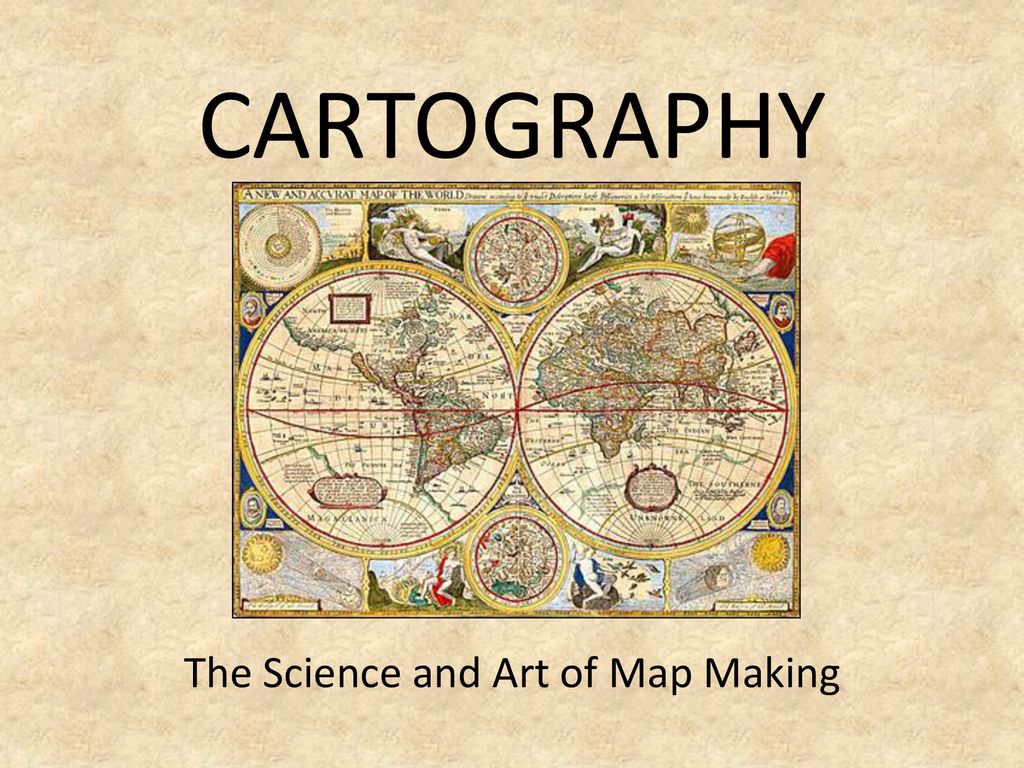 The Science and Art of Map Making - ppt download