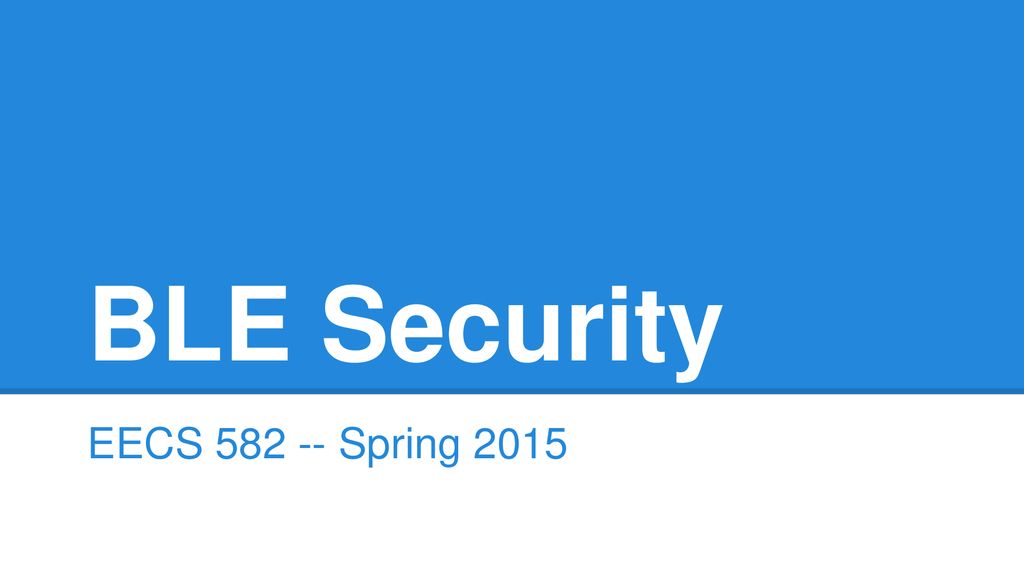 BLE Security EECS Spring ppt download