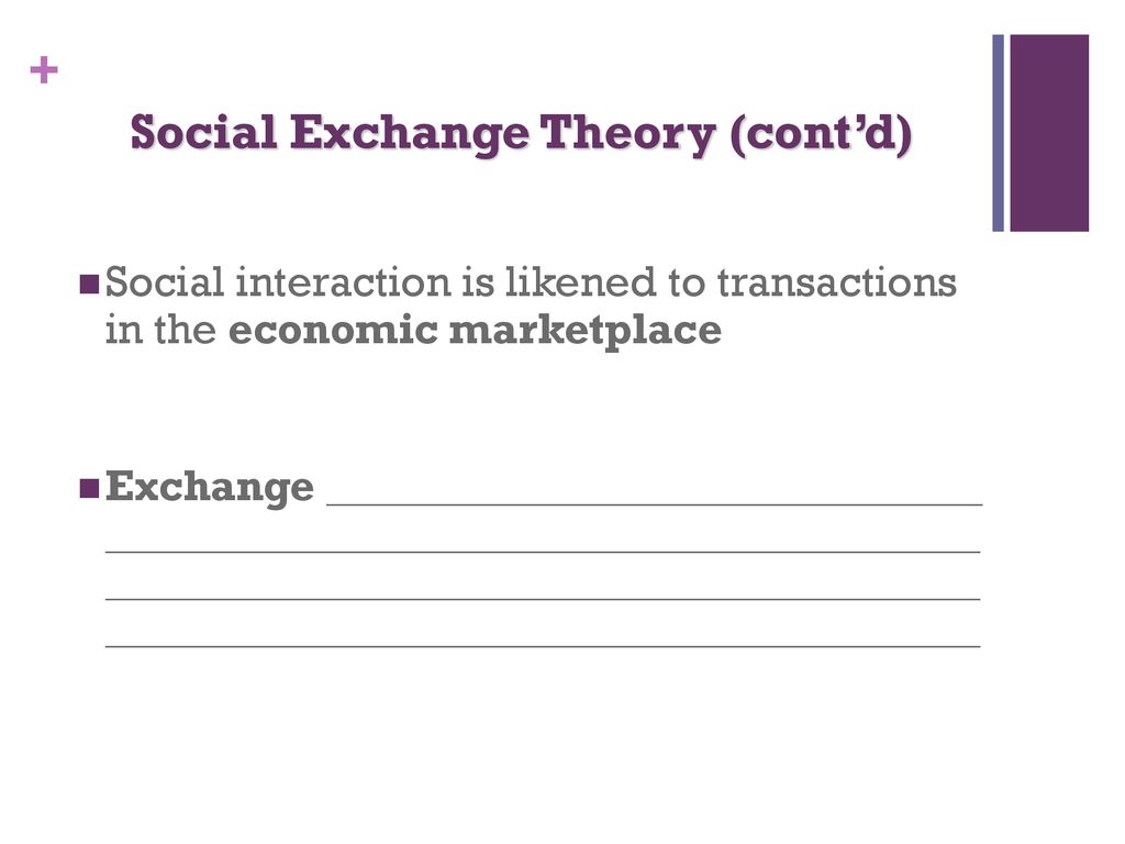 Social Exchange Theory (cont’d)