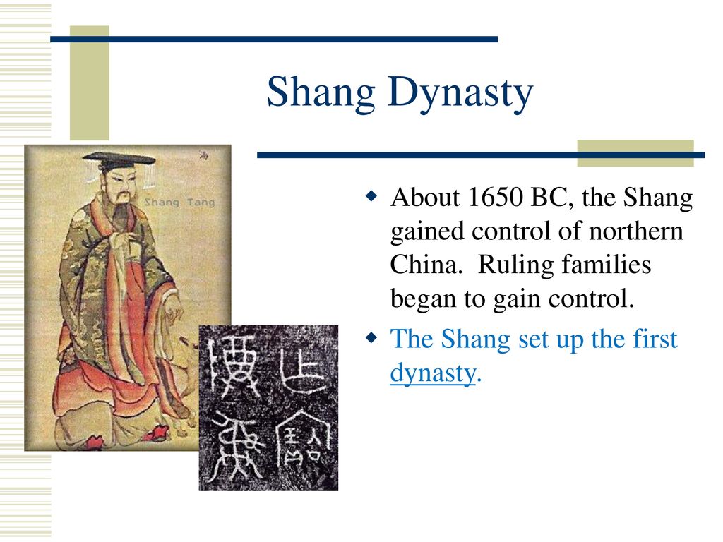 Shang Dynasty About 1650 BC, the Shang gained control of northern China. Ruling families began to gain control.