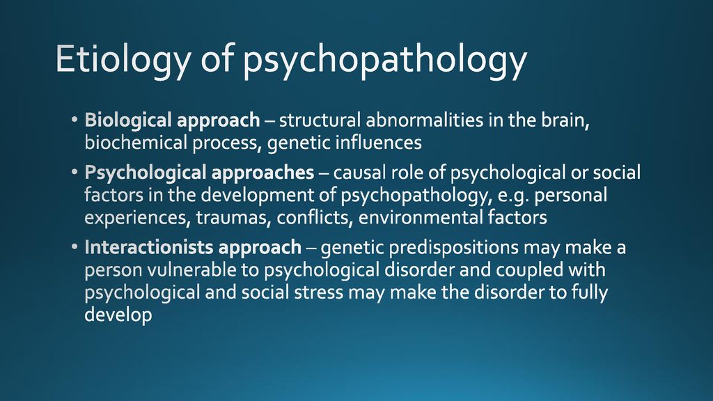 Etiology of psychopathology