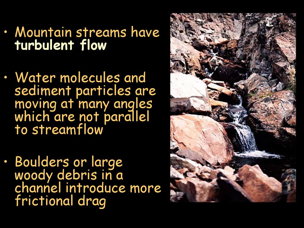 Mountain streams have turbulent flow