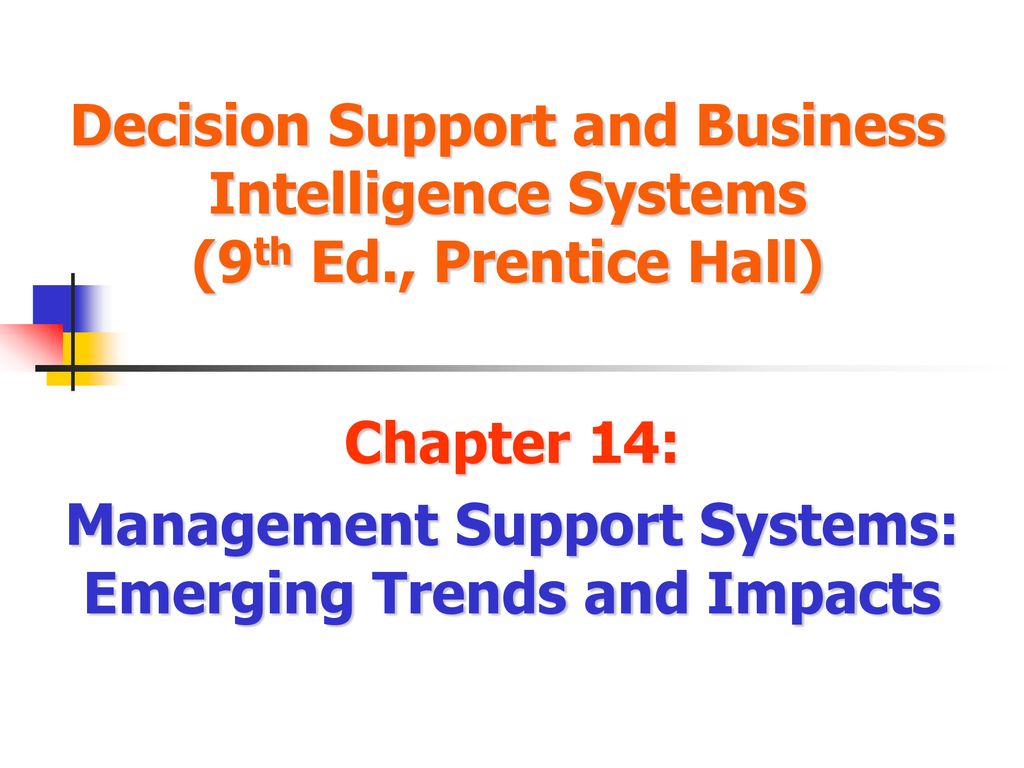 Chapter 14: Management Support Systems: Emerging Trends and Impacts