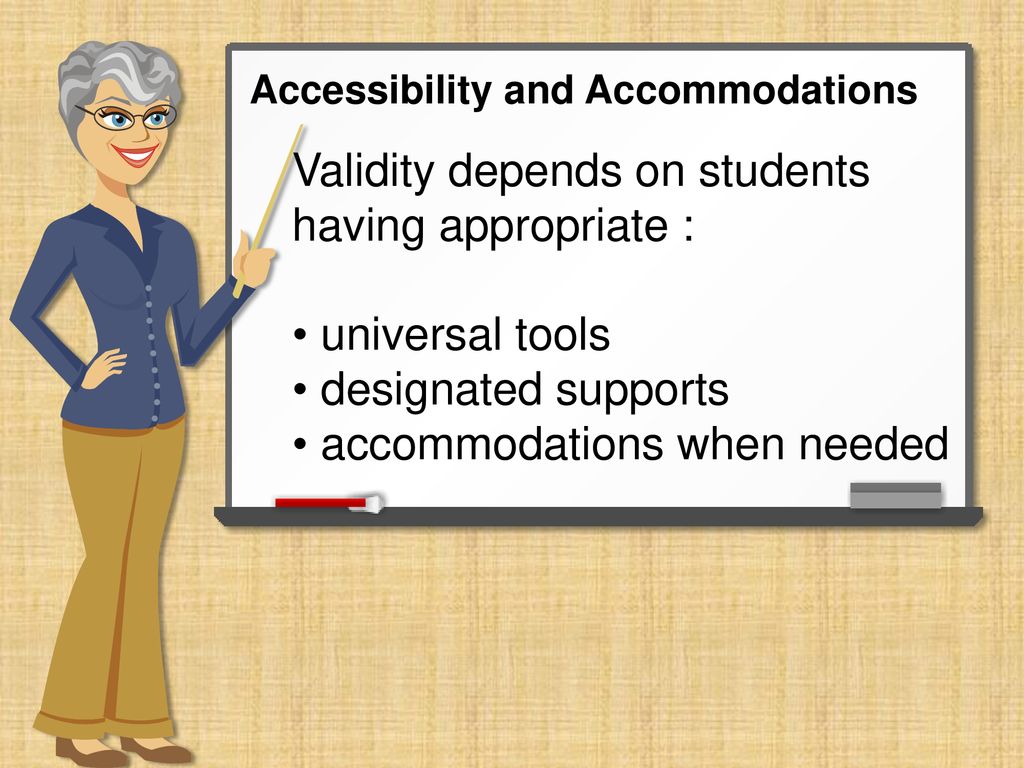 Validity depends on students having appropriate :