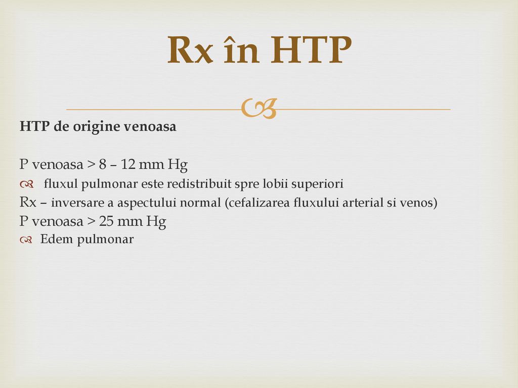 Rx în HTP HTP de origine venoasa P venoasa > 8 – 12 mm Hg