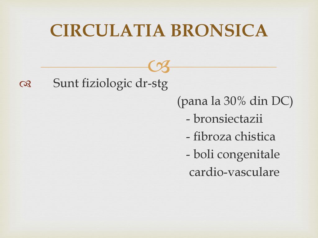 CIRCULATIA BRONSICA Sunt fiziologic dr-stg (pana la 30% din DC)