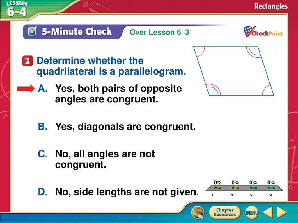 A B C D Determine whether the quadrilateral is a parallelogram.