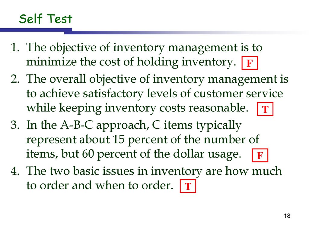 Self Test 1. The objective of inventory management is to minimize the cost of holding inventory.