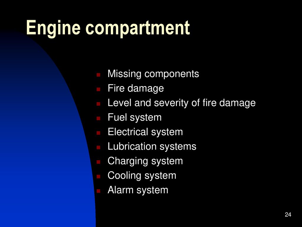 Engine compartment Missing components Fire damage