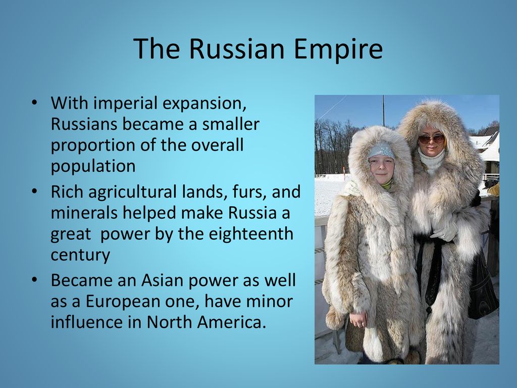 The Russian Empire With imperial expansion, Russians became a smaller proportion of the overall population.