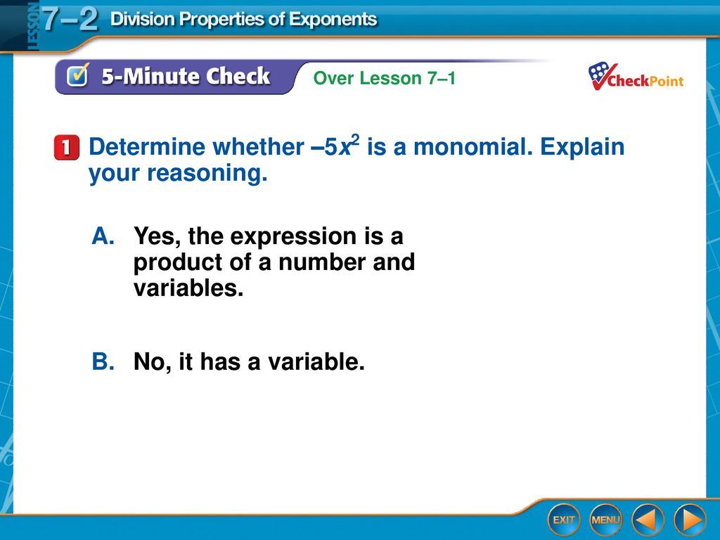 Determine whether –5x2 is a monomial. Explain your reasoning.