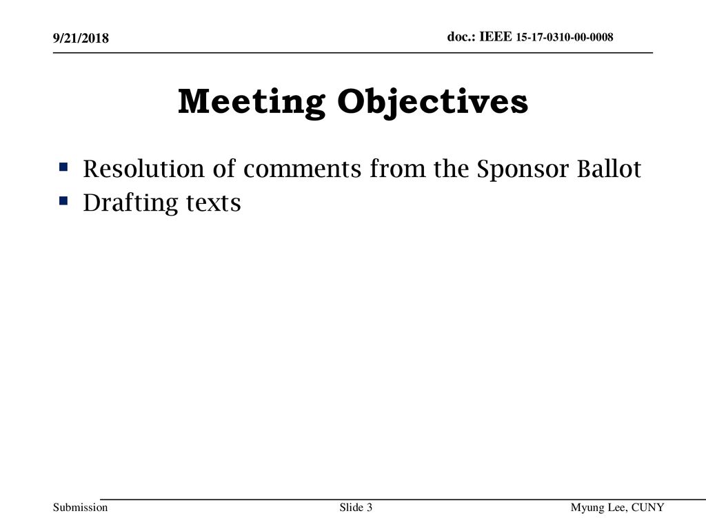 Meeting Objectives Resolution of comments from the Sponsor Ballot