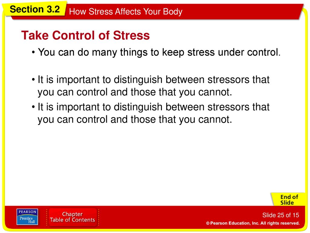 Take Control of Stress • You can do many things to keep stress under control.