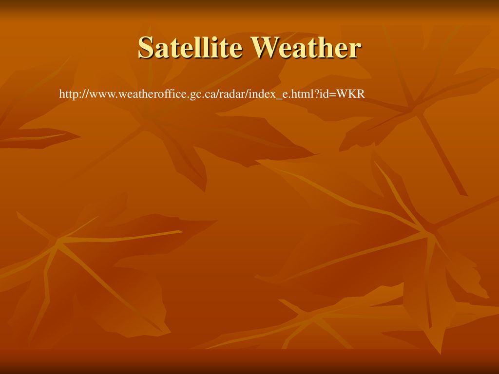 Satellite Weather   id=WKR
