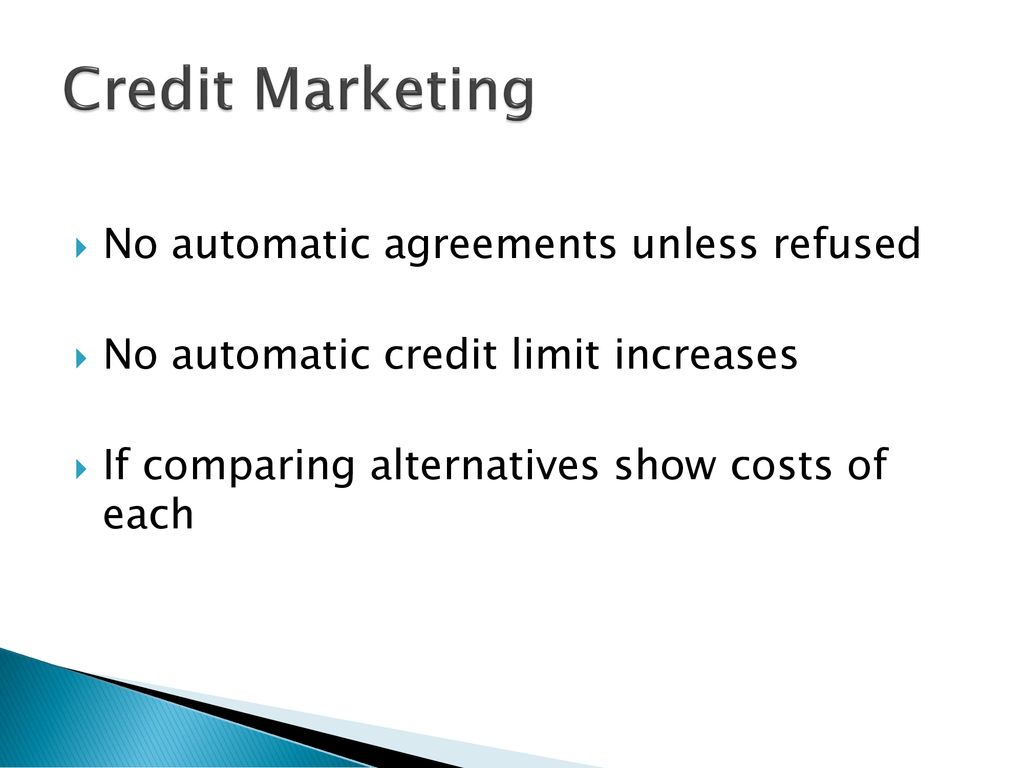 Credit Marketing No automatic agreements unless refused