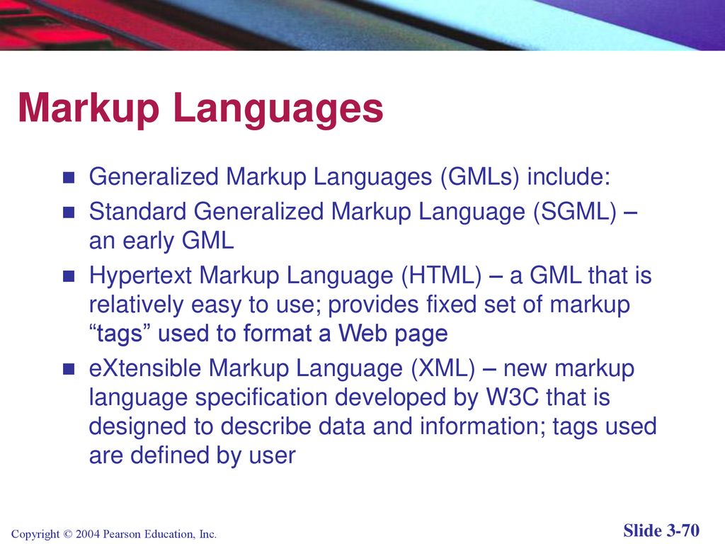 Markup Languages Generalized Markup Languages (GMLs) include: