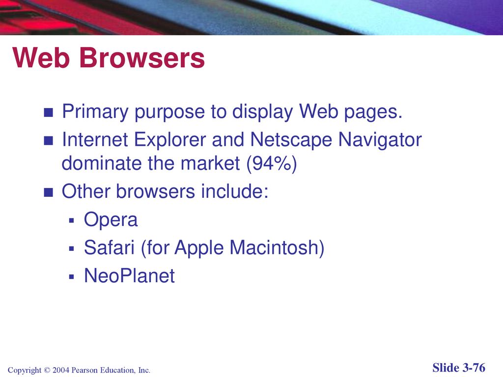 Web Browsers Primary purpose to display Web pages.