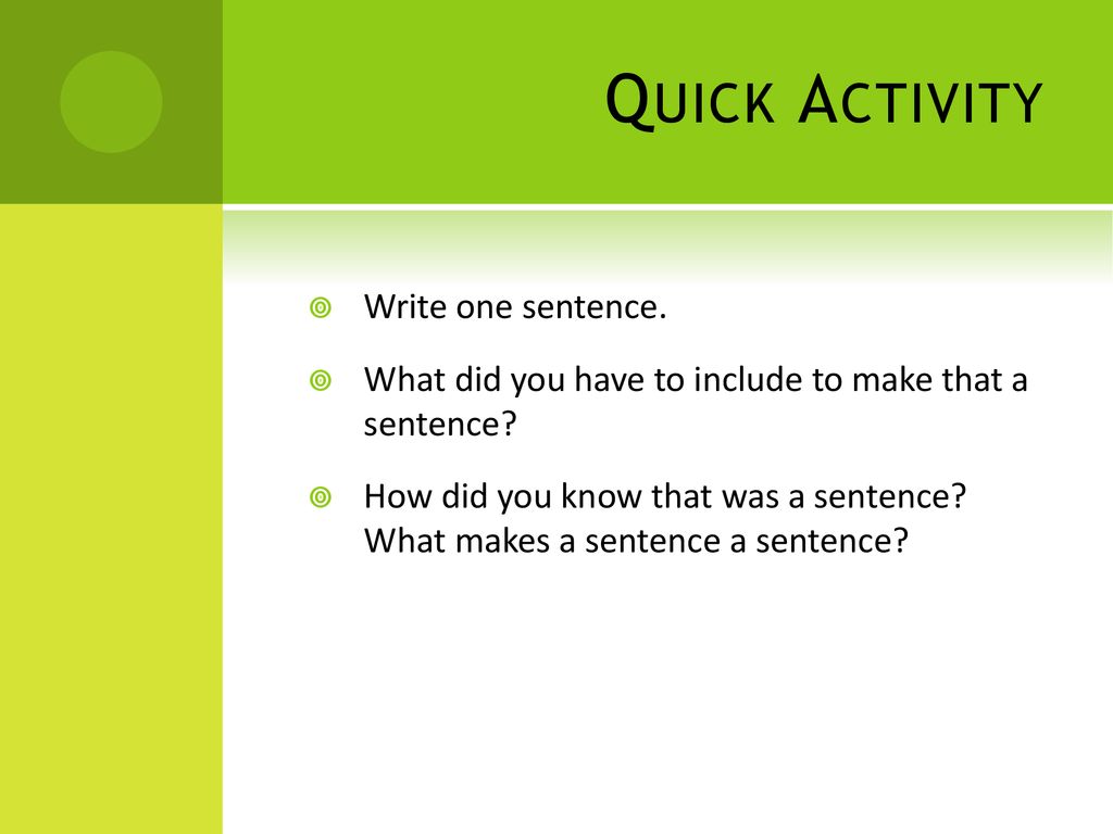 Quick Activity Write one sentence.