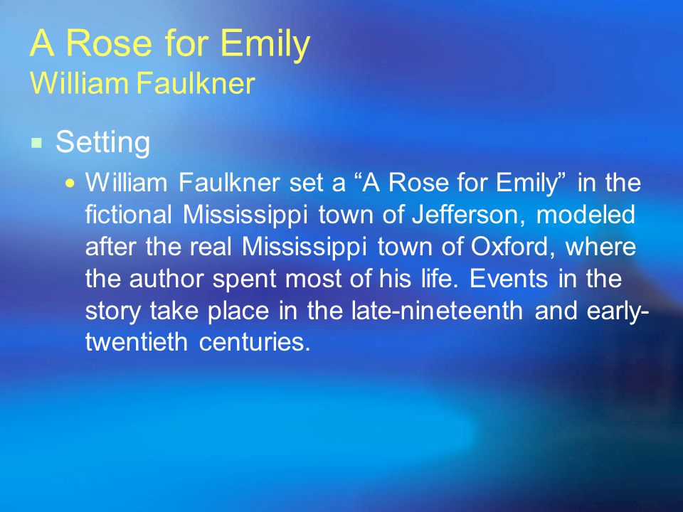 A Rose for Emily William Faulkner - ppt download
