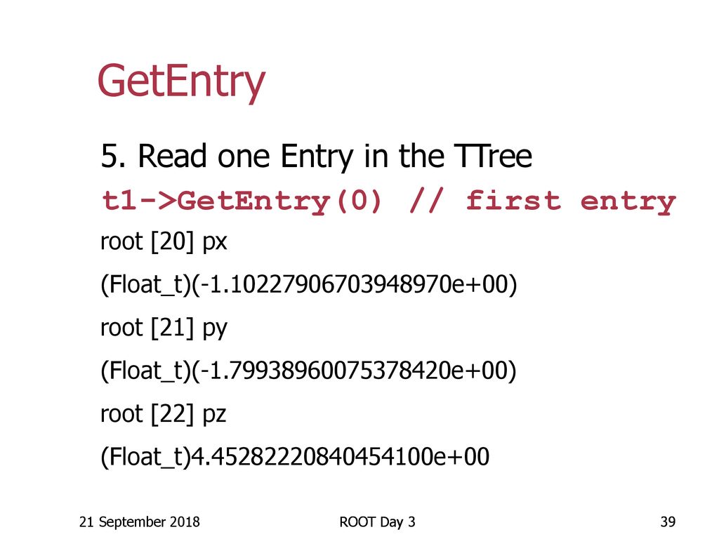 GetEntry 5. Read one Entry in the TTree