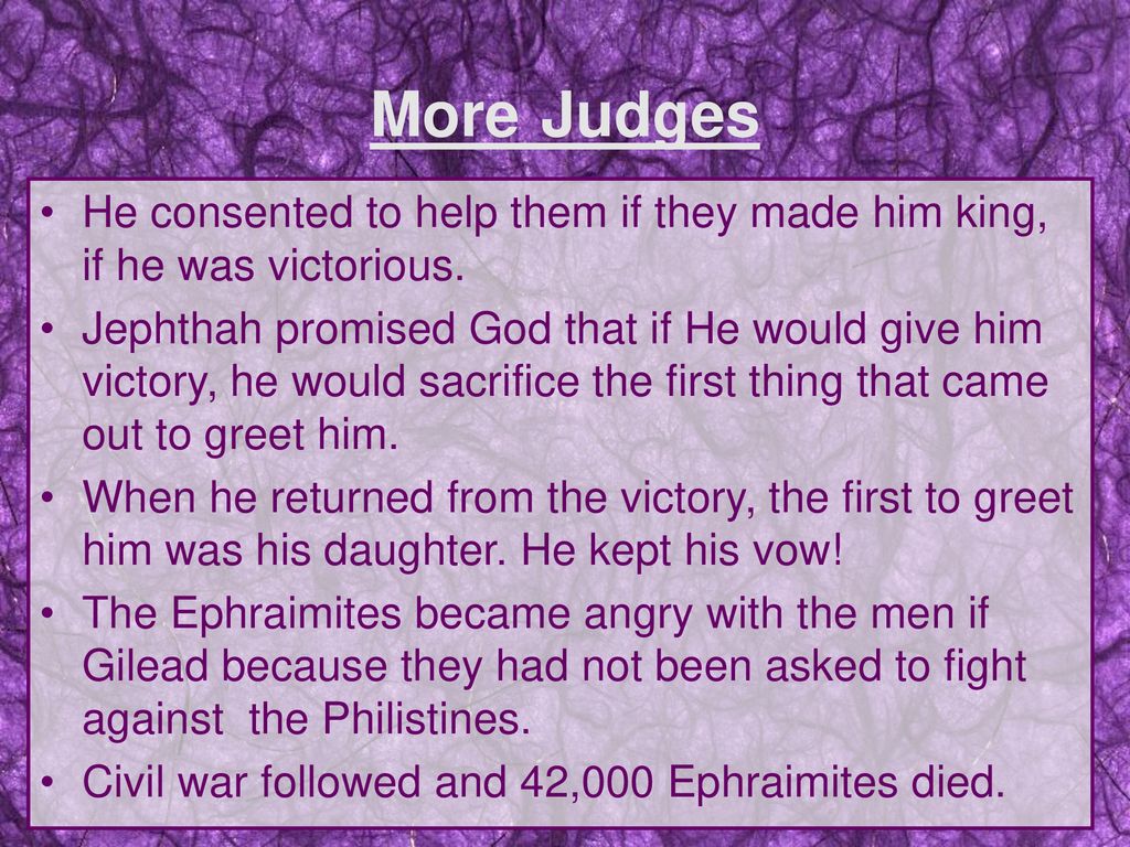 More Judges He consented to help them if they made him king, if he was victorious.