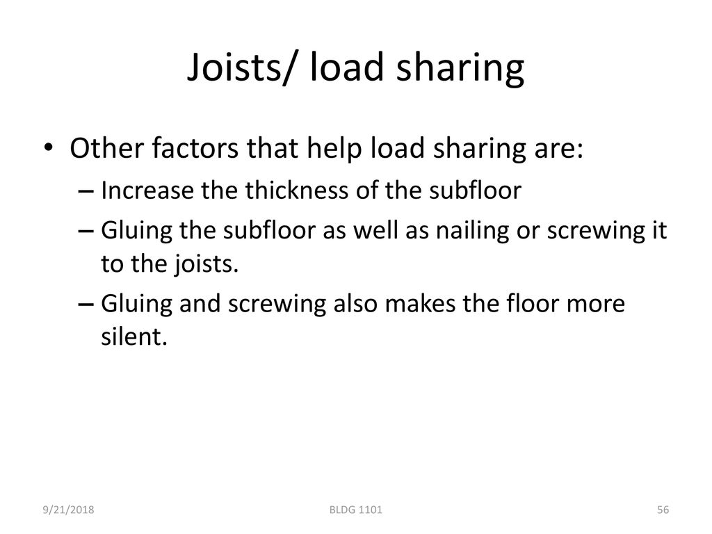 Joists/ load sharing Other factors that help load sharing are: