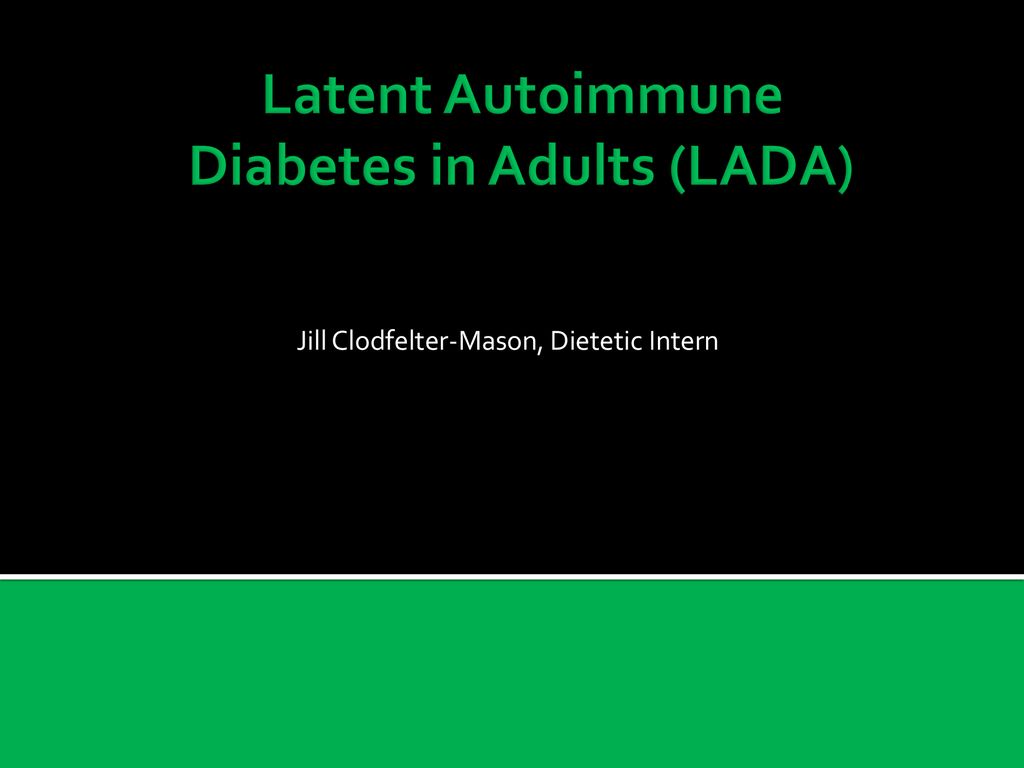 Latent Autoimmune Diabetes In Adults (LADA) - Ppt Download