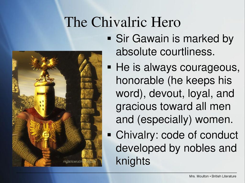 The Chivalric Hero Sir Gawain is marked by absolute courtliness.