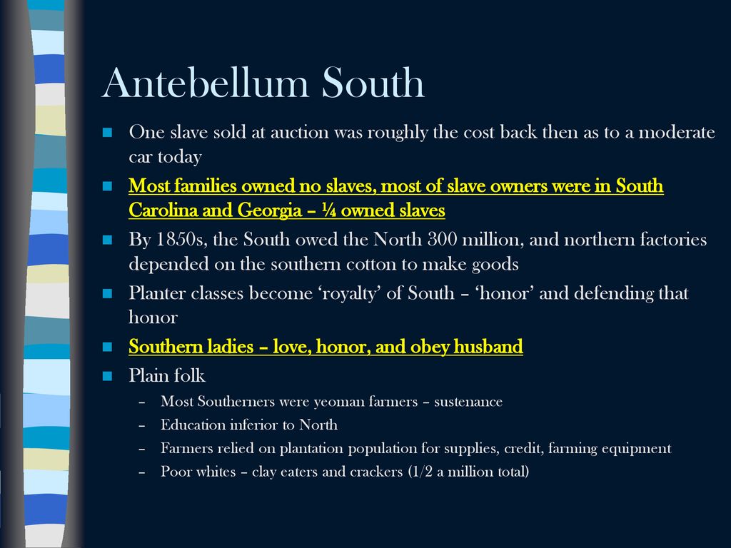 Antebellum South One slave sold at auction was roughly the cost back then as to a moderate car today.