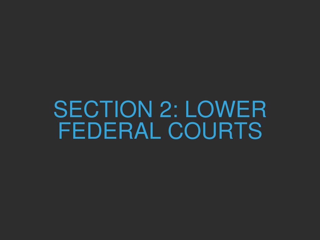 Section 2: Lower Federal Courts