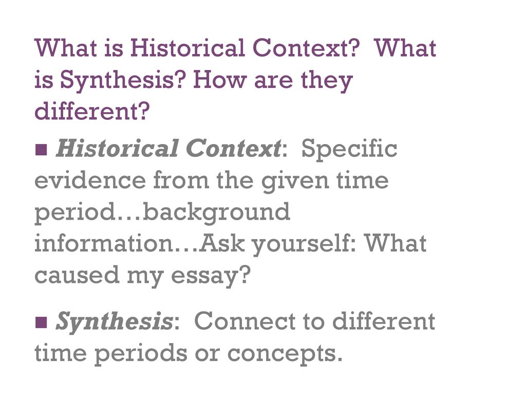 What is Historical Context What is Synthesis How are they different
