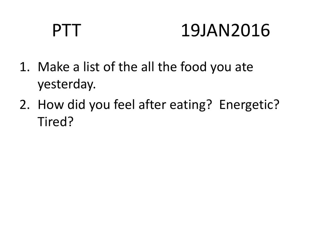 Ptt 19jan2016 Make A List Of The All The Food You Ate Yesterday Ppt Download