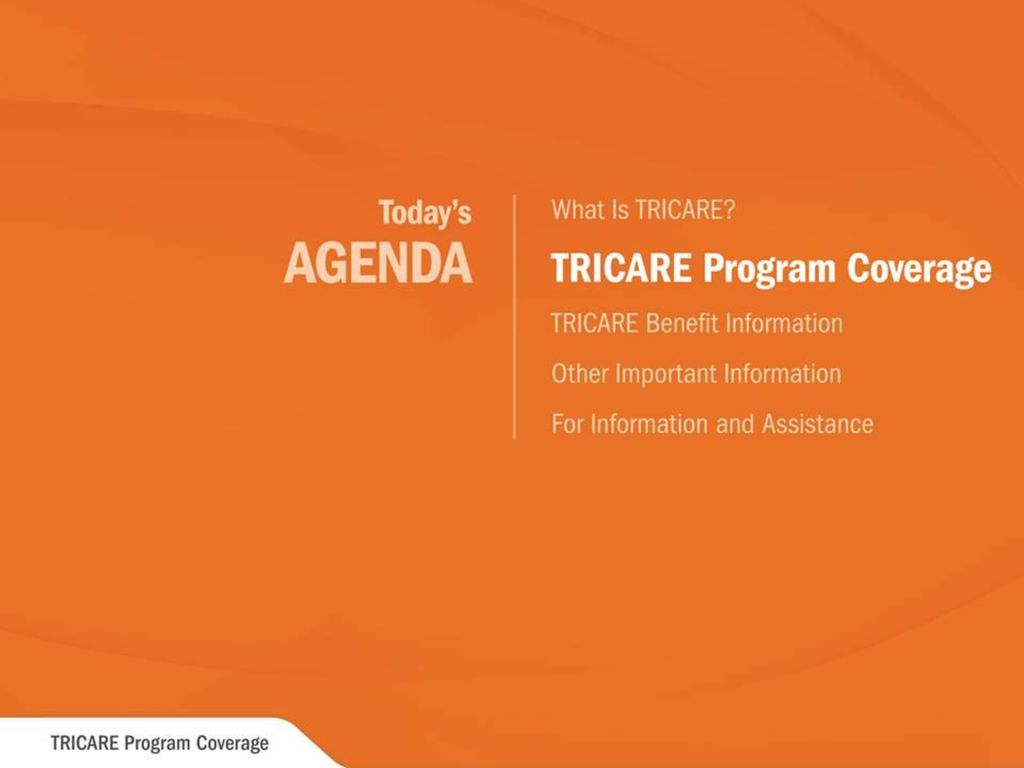 Today’s Agenda: TRICARE Program Coverage