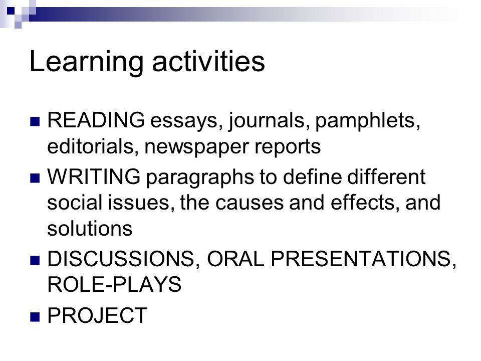 Learning activities READING essays, journals, pamphlets, editorials, newspaper reports.