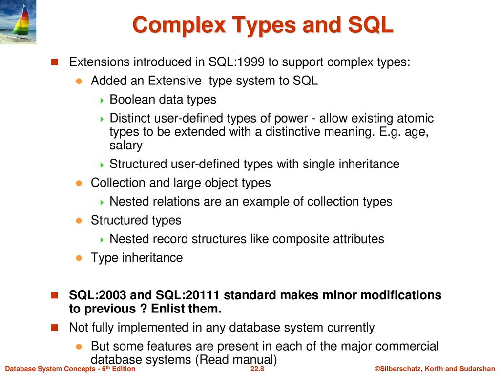 Complex Types and SQL Extensions introduced in SQL:1999 to support complex types: Added an Extensive type system to SQL.
