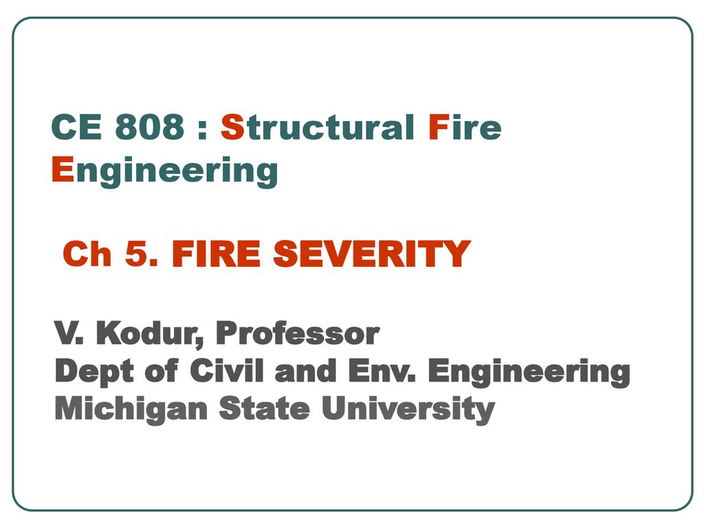 CE 808 : Structural Fire Engineering Ch 5. FIRE SEVERITY