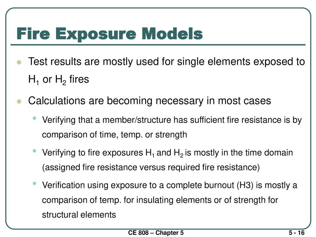 Fire Exposure Models Test results are mostly used for single elements exposed to H1 or H2 fires. Calculations are becoming necessary in most cases.