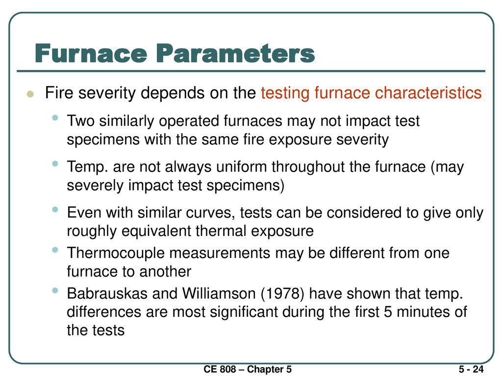 Furnace Parameters Fire severity depends on the testing furnace characteristics.